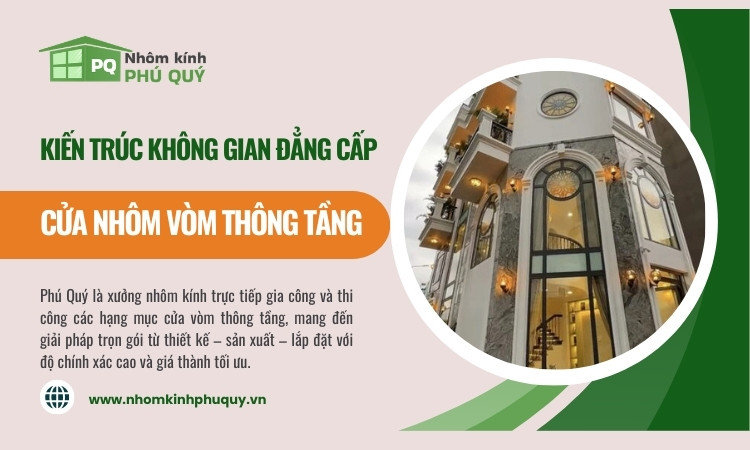 Cửa nhôm vòm thông tầng kiến trúc sang trọng cho không gian đẳng cấp!