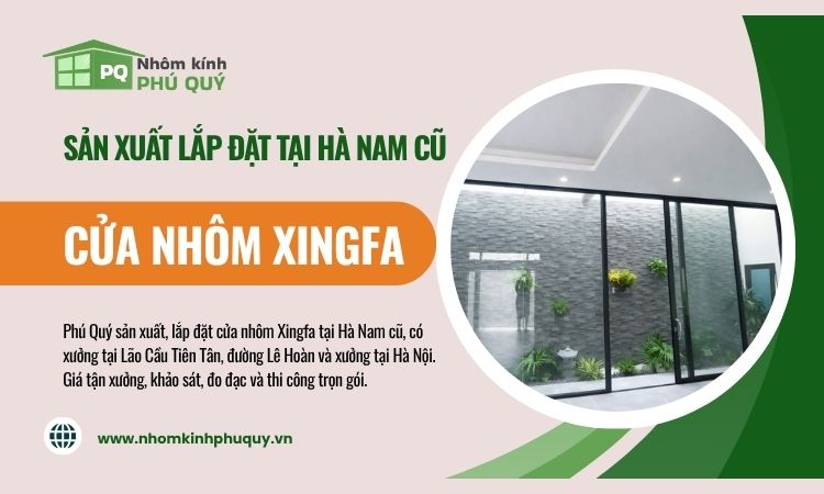 Sản xuất lắp đặt cửa nhôm Xingfa tại Hà Nam – Giá tận xưởng!