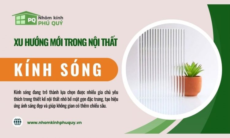 Kính sóng xu hướng mới trong trang trí nội thất nhà ở Kính sóng xu hướng mới trong trang trí nội thất nhà ở